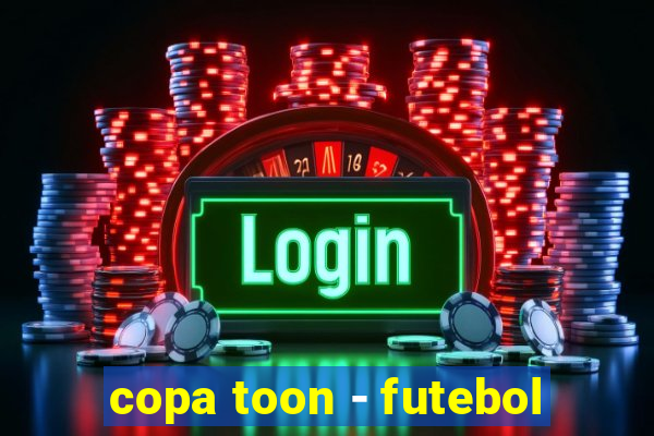 copa toon - futebol