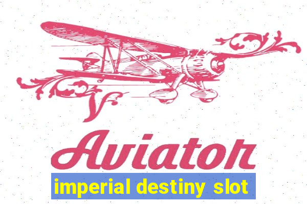 imperial destiny slot