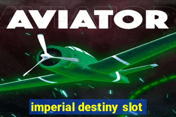 imperial destiny slot