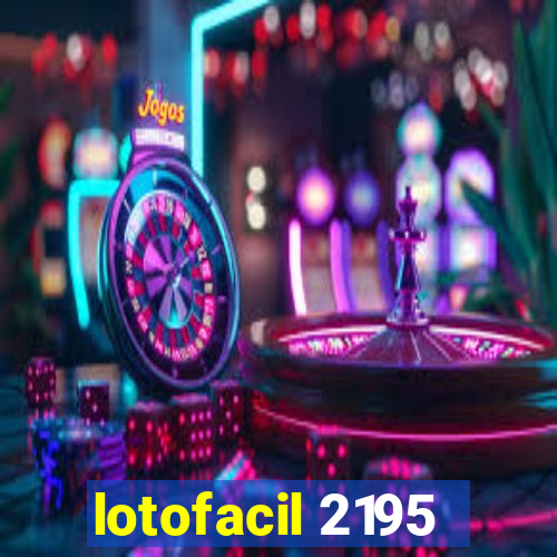 lotofacil 2195