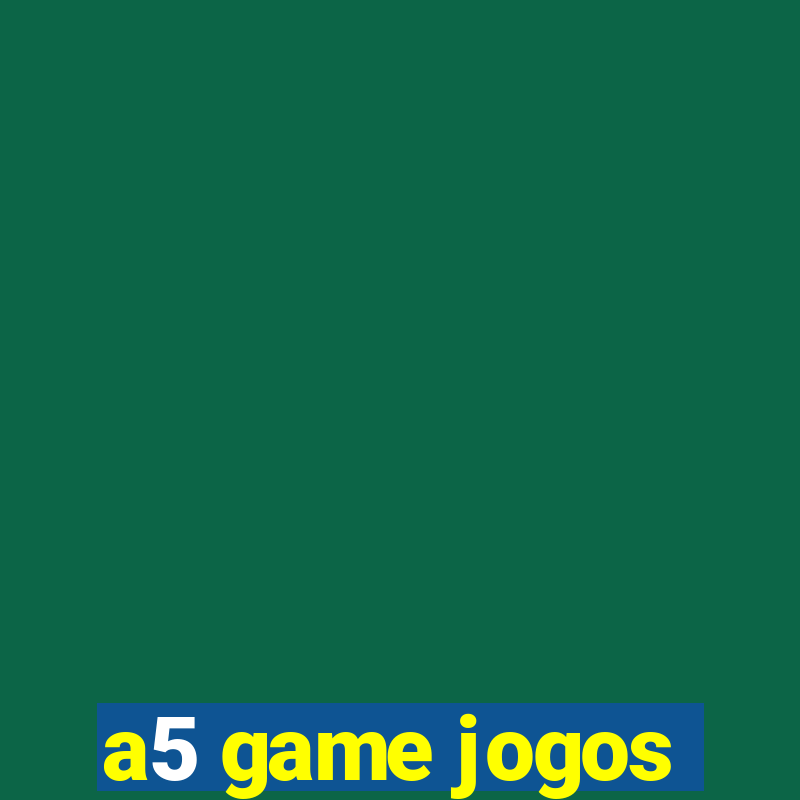 a5 game jogos