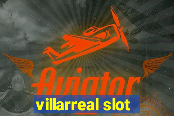 villarreal slot