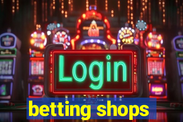 betting shops