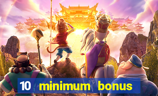 10 minimum bonus code casino