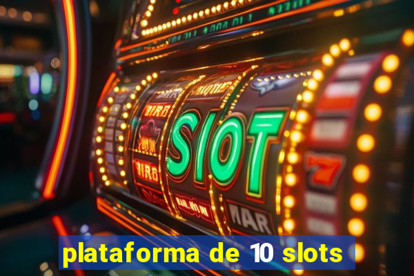 plataforma de 10 slots