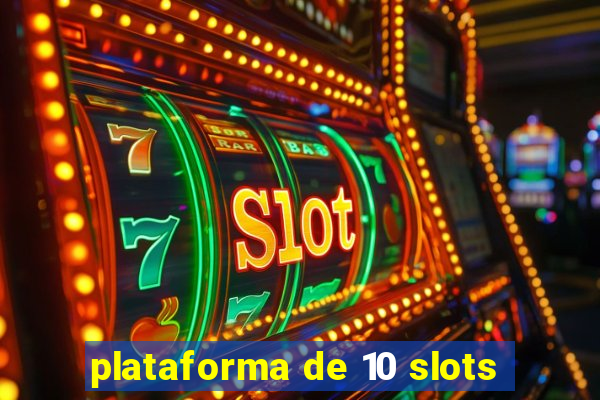 plataforma de 10 slots