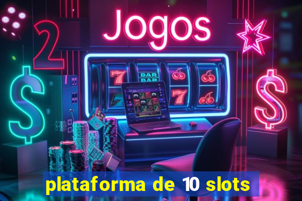 plataforma de 10 slots