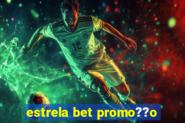 estrela bet promo??o