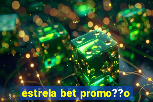 estrela bet promo??o