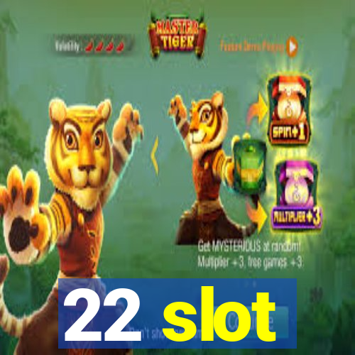 22 slot