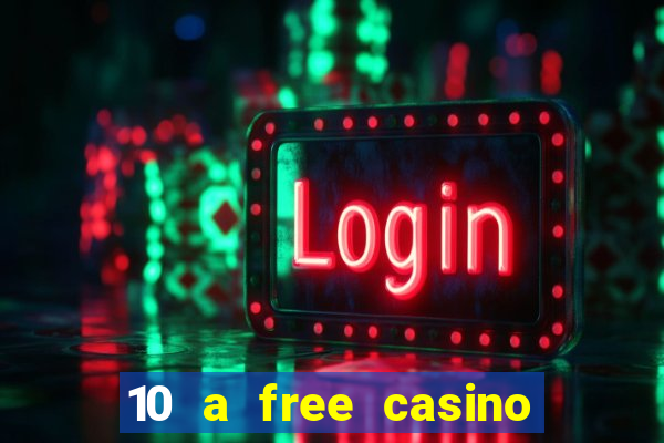 10 a free casino no deposit