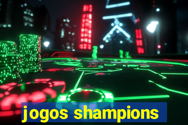 jogos shampions