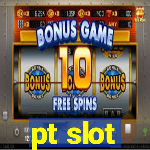 pt slot