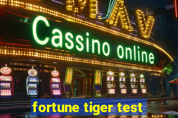 fortune tiger test