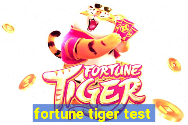 fortune tiger test