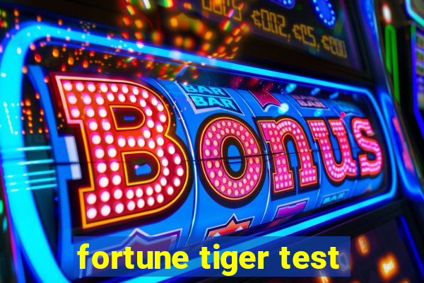 fortune tiger test