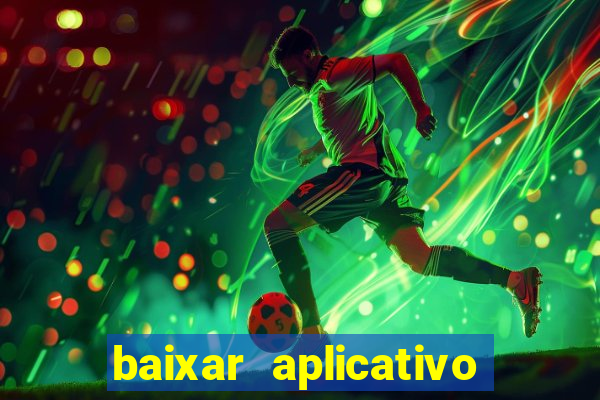 baixar aplicativo da bet365