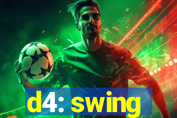 d4: swing