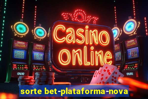 sorte bet-plataforma-nova