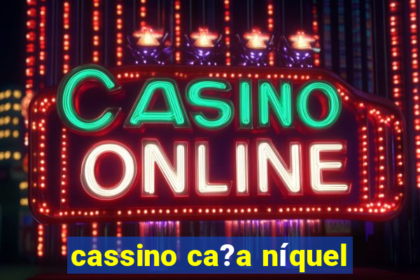 cassino ca?a níquel