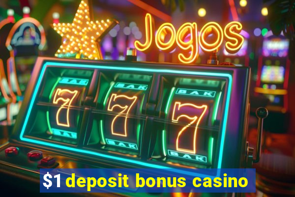 $1 deposit bonus casino