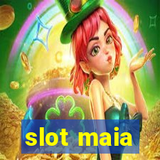 slot maia