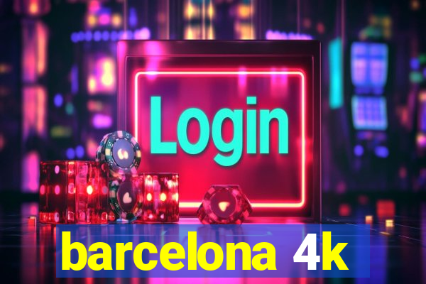 barcelona 4k