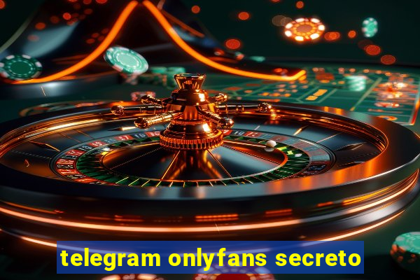 telegram onlyfans secreto