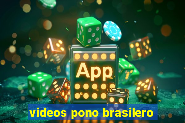 videos pono brasilero