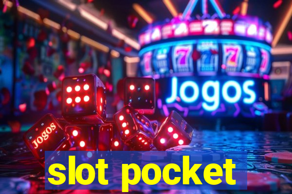 slot pocket