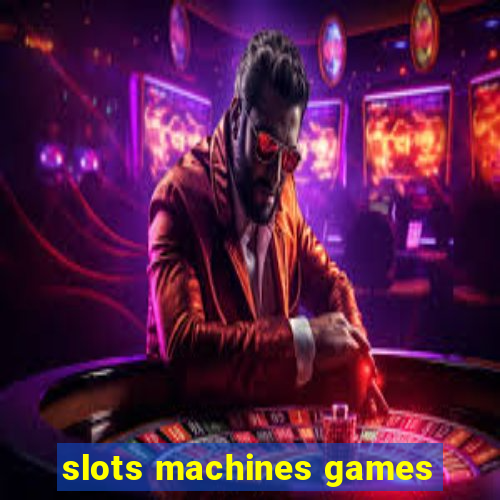 slots machines games