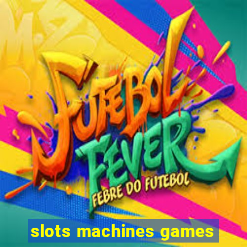 slots machines games