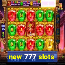 new 777 slots