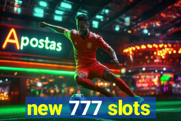 new 777 slots