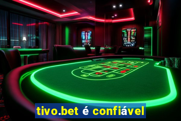 tivo.bet é confiável