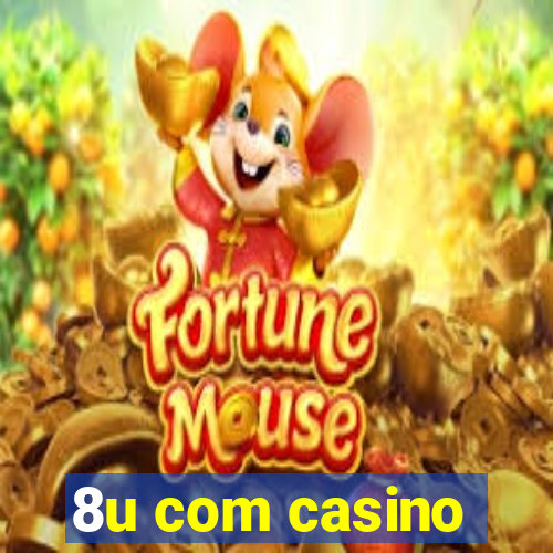 8u com casino