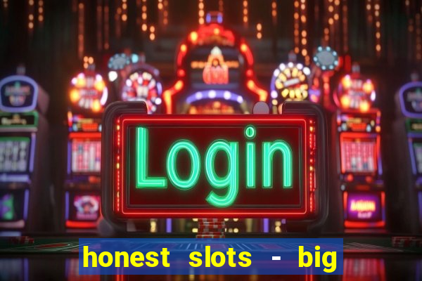 honest slots - big win 777