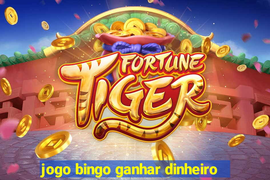 jogo bingo ganhar dinheiro