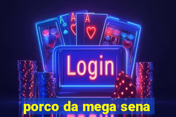 porco da mega sena