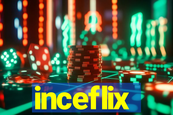 inceflix