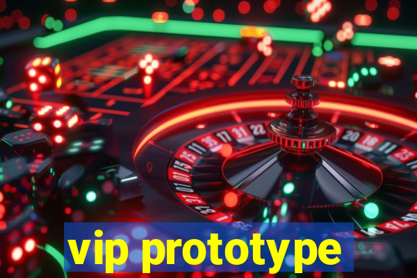 vip prototype