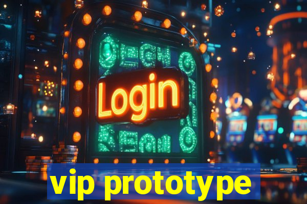 vip prototype