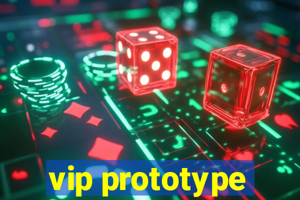 vip prototype