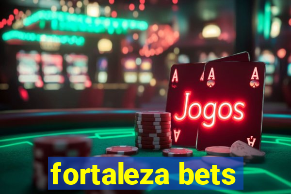 fortaleza bets