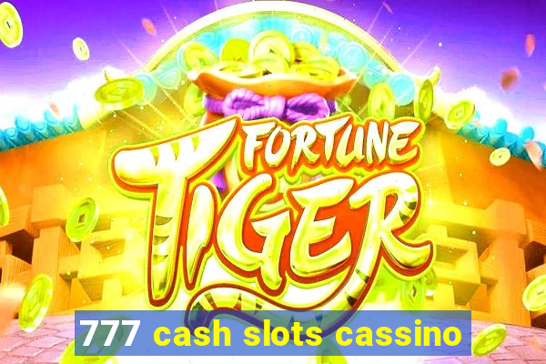 777 cash slots cassino