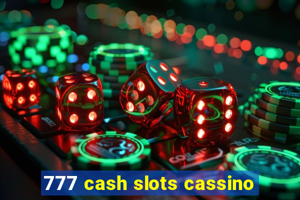 777 cash slots cassino