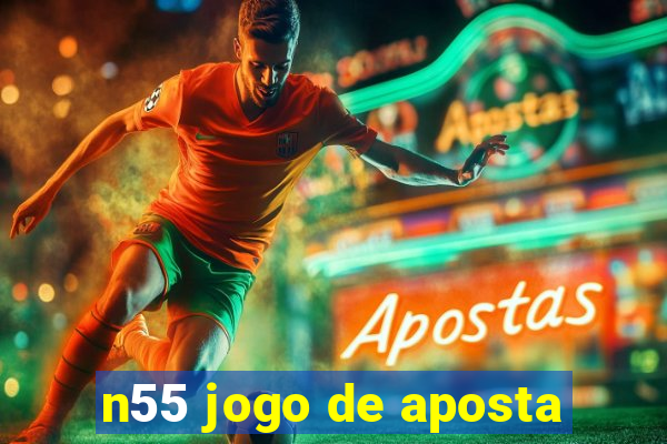 n55 jogo de aposta