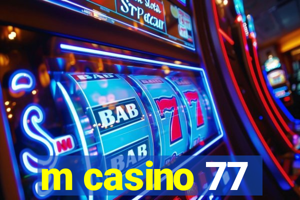 m casino 77