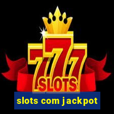 slots com jackpot