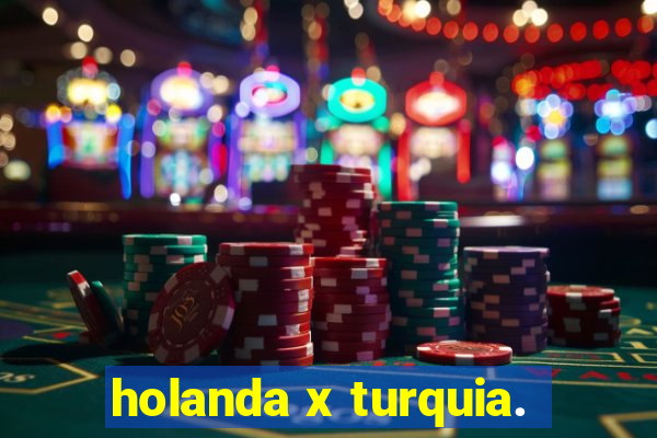 holanda x turquia.